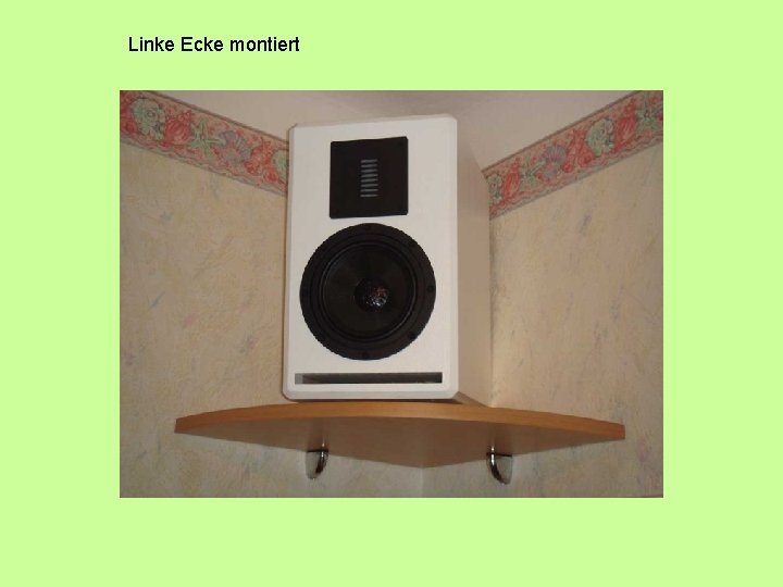 Linke Ecke montiert 