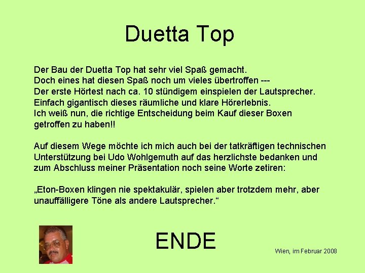 Duetta Top Der Bau der Duetta Top hat sehr viel Spaß gemacht. Doch eines