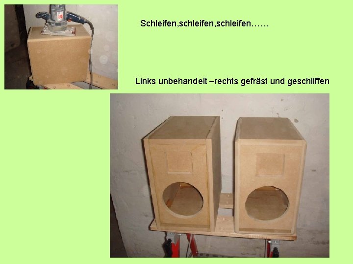 Schleifen, schleifen…… Links unbehandelt –rechts gefräst und geschliffen 