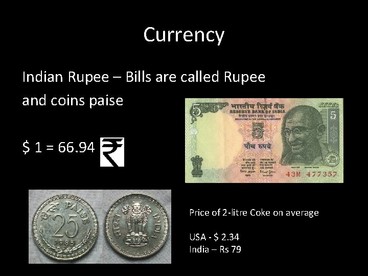 Currency Indian Rupee – Bills are called Rupee and coins paise $ 1 =