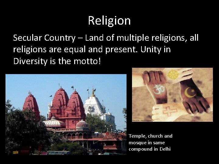 Religion Secular Country – Land of multiple religions, all religions are equal and present.