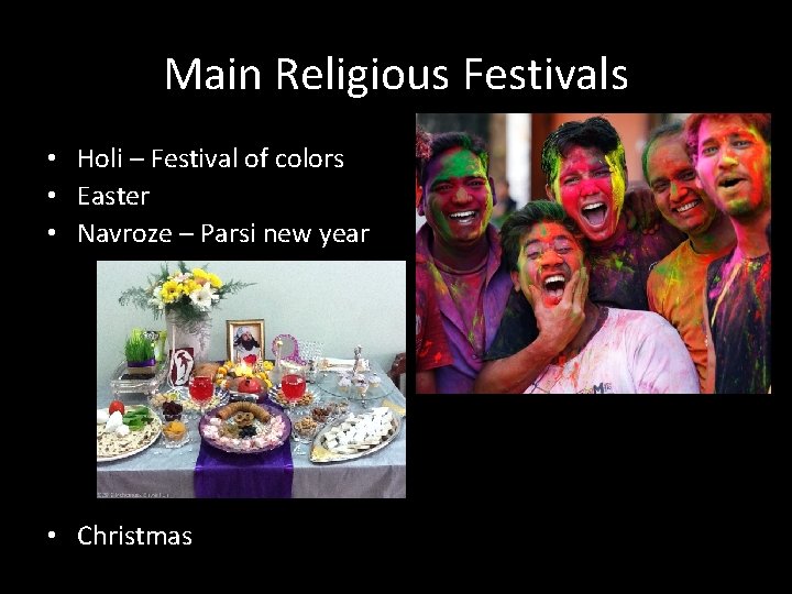 Main Religious Festivals • Holi – Festival of colors • Easter • Navroze –