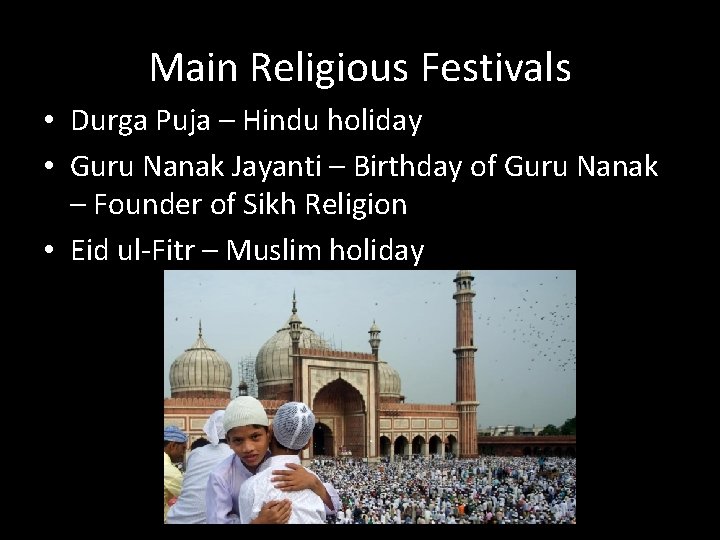 Main Religious Festivals • Durga Puja – Hindu holiday • Guru Nanak Jayanti –