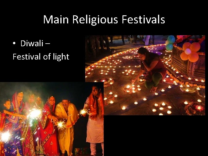 Main Religious Festivals • Diwali – Festival of light 