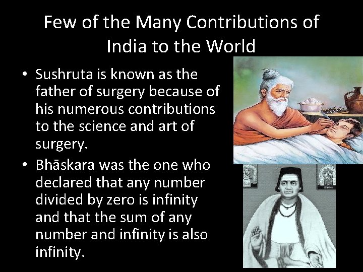 Few of the Many Contributions of India to the World • Sushruta is known