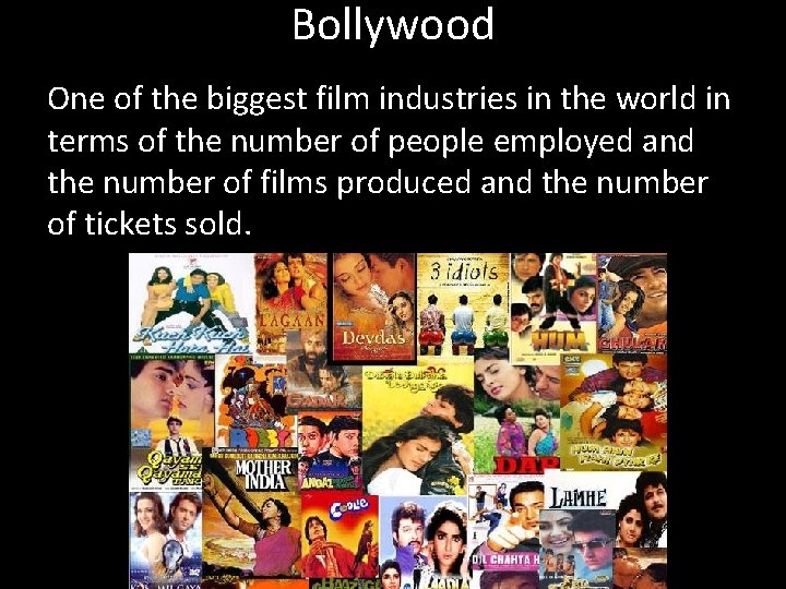 Bollywood One of the biggest film industries in the world in terms of the