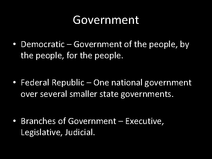 Government • Democratic – Government of the people, by the people, for the people.