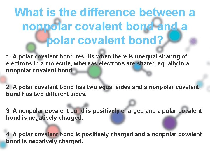 What is the difference between a nonpolar covalent bond a polar covalent bond? 1.