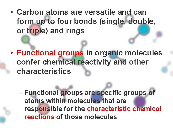  • Carbon atoms are versatile and can form up to four bonds (single,