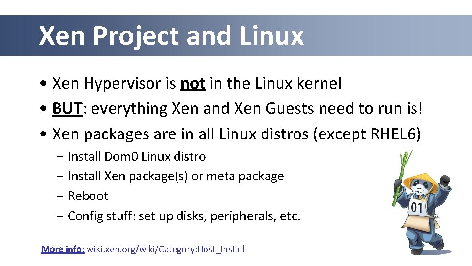 Xen Project and Linux • Xen Hypervisor is not in the Linux kernel •
