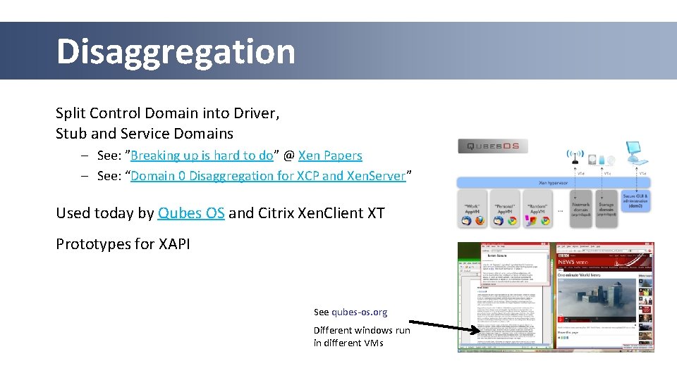 Disaggregation Split Control Domain into Driver, Stub and Service Domains – See: ”Breaking up