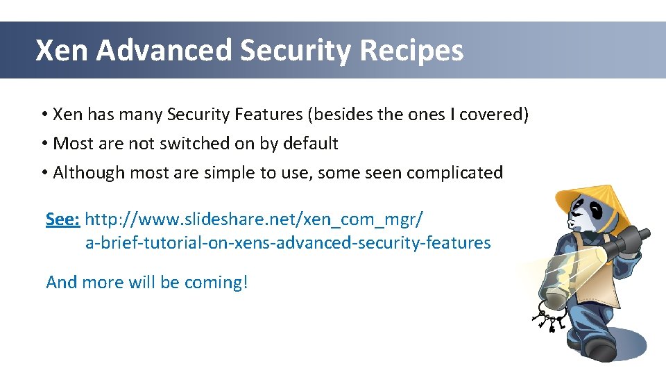 Xen Advanced Security Recipes • Xen has many Security Features (besides the ones I