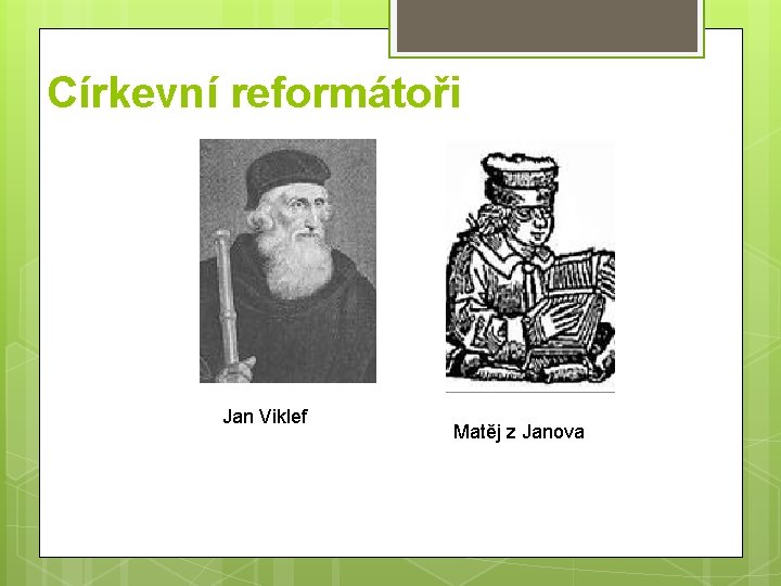 Církevní reformátoři Jan Viklef Matěj z Janova 