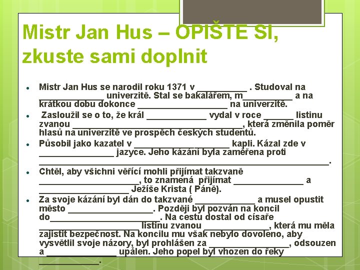 Mistr Jan Hus – OPIŠTE SI, zkuste sami doplnit Mistr Jan Hus se narodil