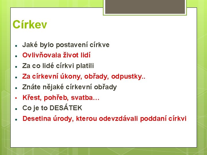 Církev Jaké bylo postavení církve Ovlivňovala život lidí Za co lidé církvi platili Za