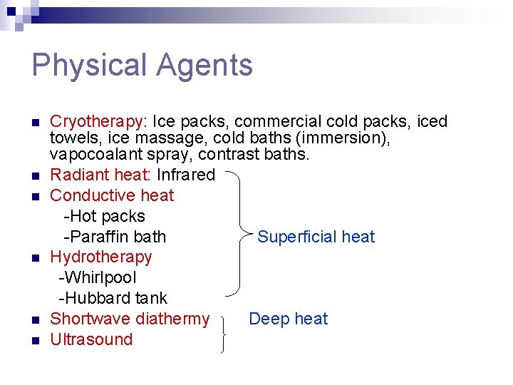 Physical Agents n n n Cryotherapy: Ice packs, commercial cold packs, iced towels, ice