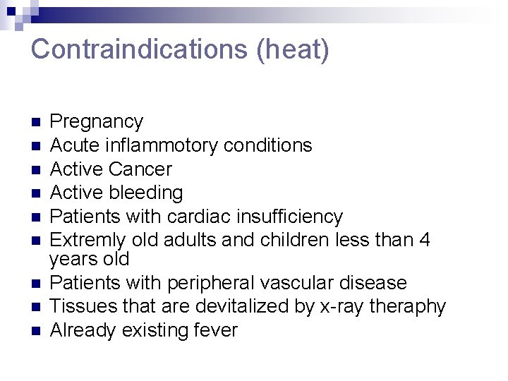 Contraindications (heat) n n n n n Pregnancy Acute inflammotory conditions Active Cancer Active