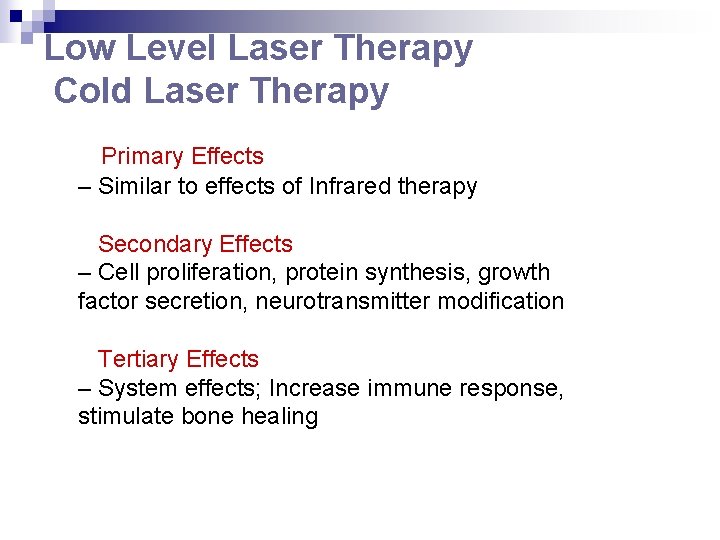 Low Level Laser Therapy Cold Laser Therapy Primary Effects – Similar to effects of