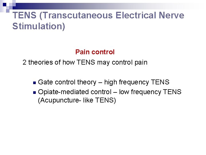 TENS (Transcutaneous Electrical Nerve Stimulation) Pain control 2 theories of how TENS may control