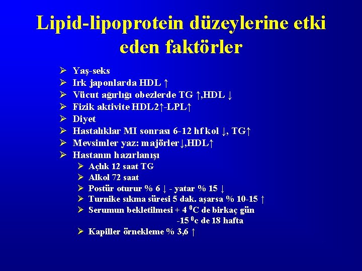 Lipid-lipoprotein düzeylerine etki eden faktörler Ø Ø Ø Ø Yaş-seks Irk japonlarda HDL ↑