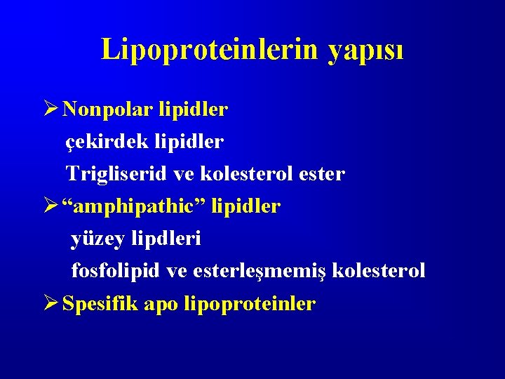 Lipoproteinlerin yapısı Ø Nonpolar lipidler çekirdek lipidler Trigliserid ve kolesterol ester Ø “amphipathic” lipidler