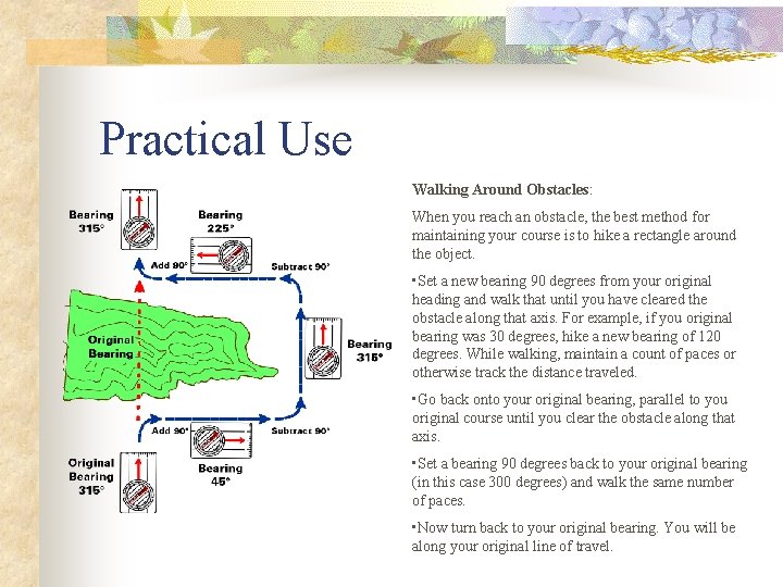 Practical Use Walking Around Obstacles: When you reach an obstacle, the best method for