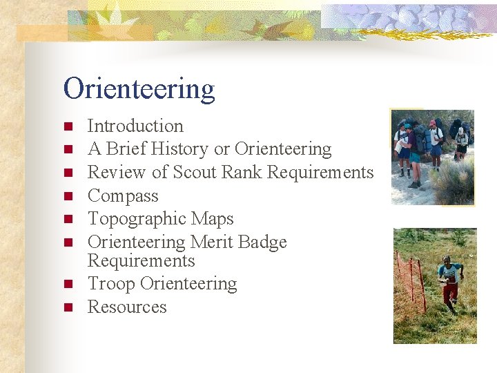 Orienteering n n n n Introduction A Brief History or Orienteering Review of Scout