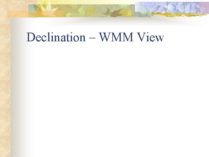 Declination – WMM View 