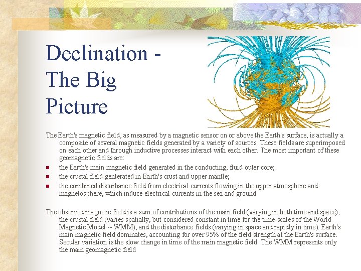 Declination The Big Picture The Earth's magnetic field, as measured by a magnetic sensor