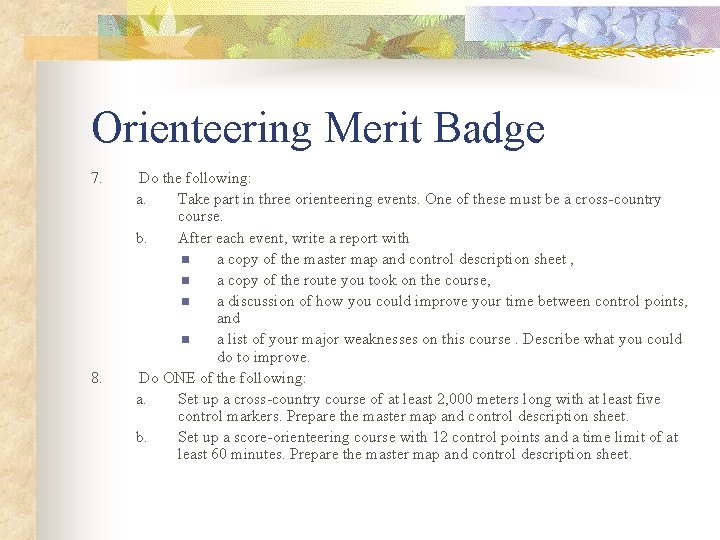 Orienteering Merit Badge 7. 8. Do the following: a. Take part in three orienteering