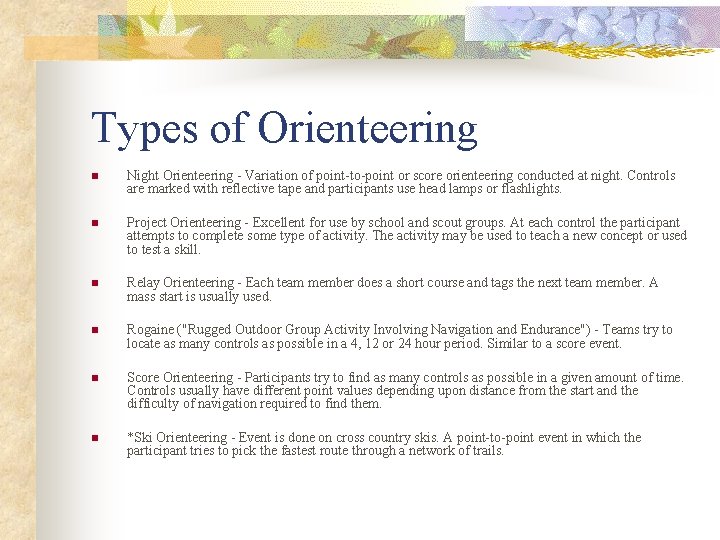 Types of Orienteering n Night Orienteering - Variation of point-to-point or score orienteering conducted