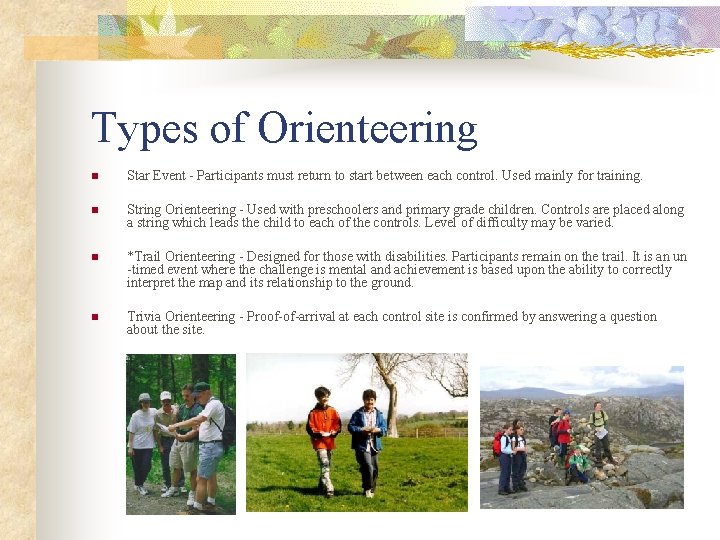 Types of Orienteering n Star Event - Participants must return to start between each