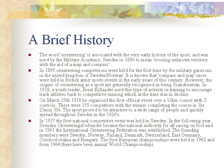 A Brief History n n The word 'orienteering' is associated with the very early