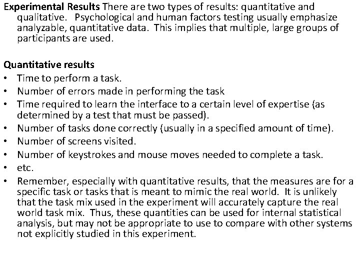 Experimental Results There are two types of results: quantitative and qualitative. Psychological and human