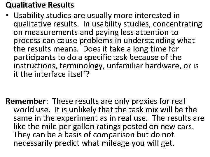 Qualitative Results • Usability studies are usually more interested in qualitative results. In usability
