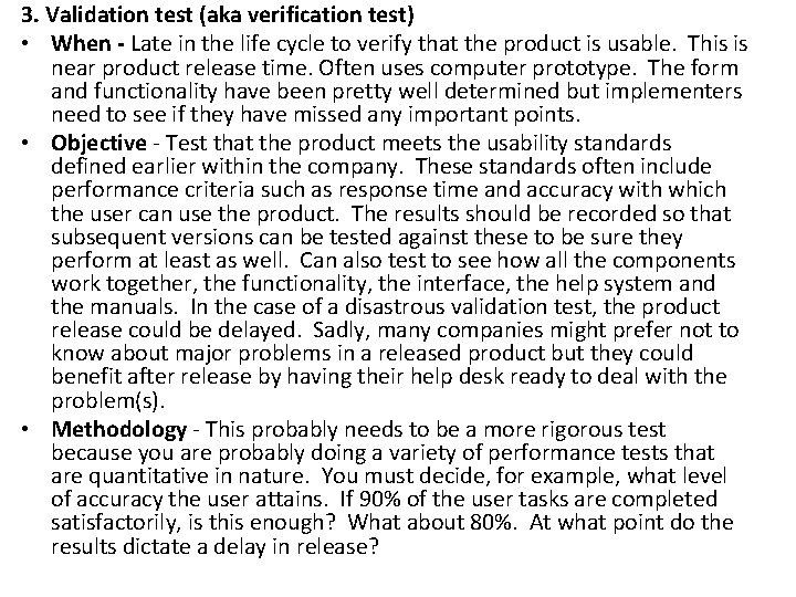 3. Validation test (aka verification test) • When - Late in the life cycle