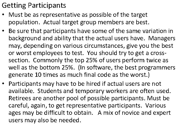 Getting Participants • Must be as representative as possible of the target population. Actual