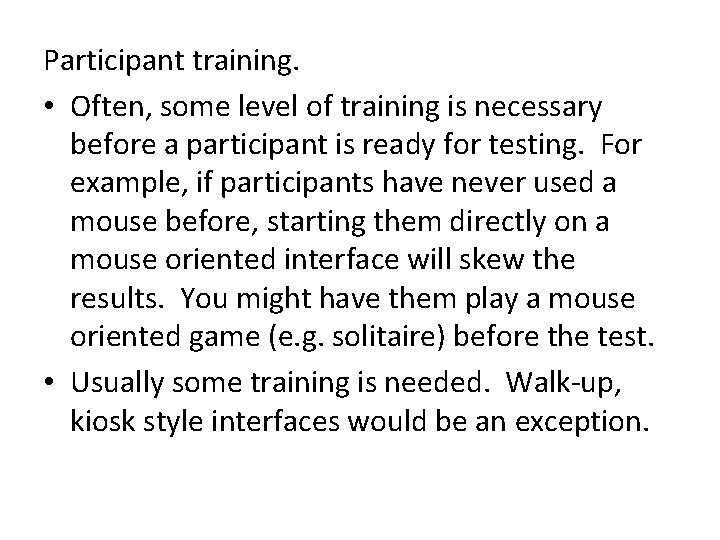 Participant training. • Often, some level of training is necessary before a participant is