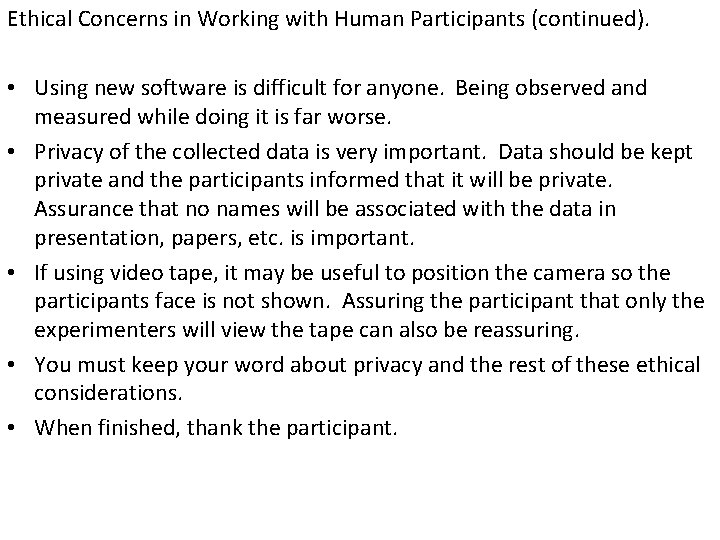 Ethical Concerns in Working with Human Participants (continued). • Using new software is difficult