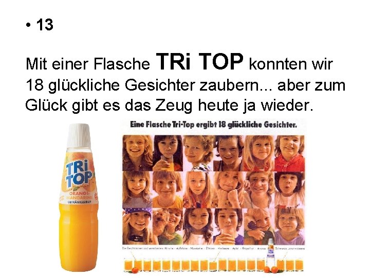  • 13 Mit einer Flasche TRi TOP konnten wir 18 glückliche Gesichter zaubern.