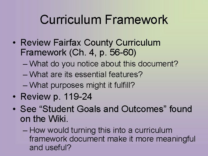 Curriculum Framework • Review Fairfax County Curriculum Framework (Ch. 4, p. 56 -60) –
