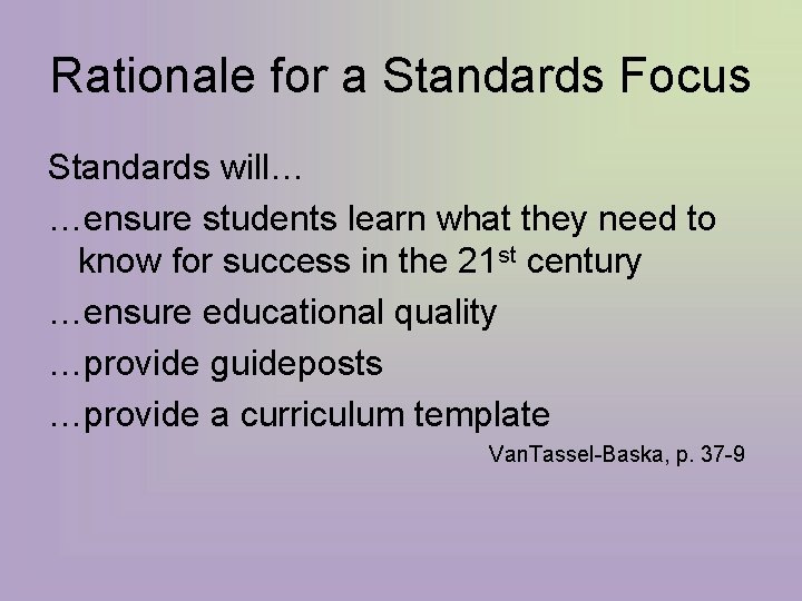 Rationale for a Standards Focus Standards will… …ensure students learn what they need to