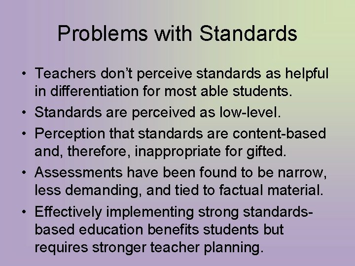 Problems with Standards • Teachers don’t perceive standards as helpful in differentiation for most
