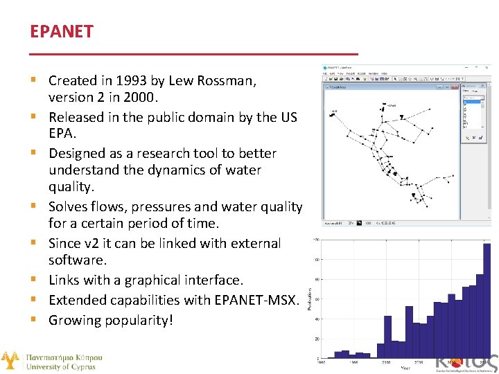 EPANET § Created in 1993 by Lew Rossman, version 2 in 2000. § Released
