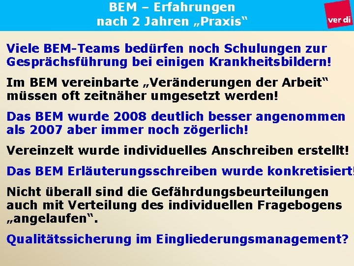 BEM – Erfahrungen nach 2 Jahren „Praxis“ Viele BEM-Teams bedürfen noch Schulungen zur Gesprächsführung