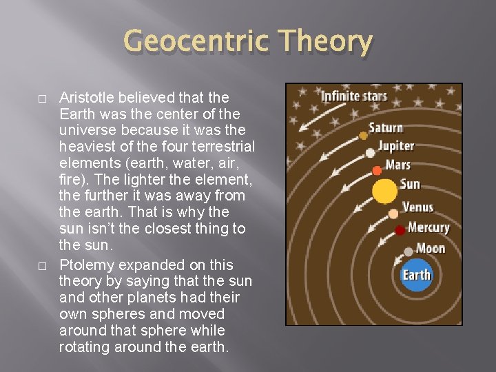 Geocentric Theory � � Aristotle believed that the Earth was the center of the