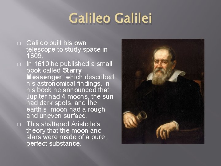 Galileo Galilei � � � Galileo built his own telescope to study space in