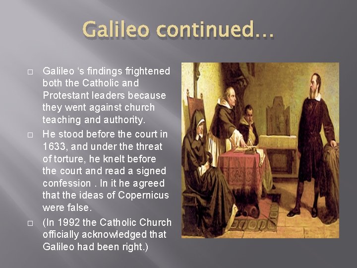 Galileo continued… � � � Galileo ‘s findings frightened both the Catholic and Protestant