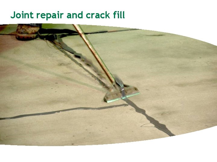 Joint repair and crack fill 