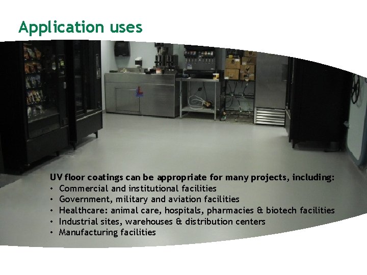 Application uses UV floor coatings can be appropriate for many projects, including: • Commercial